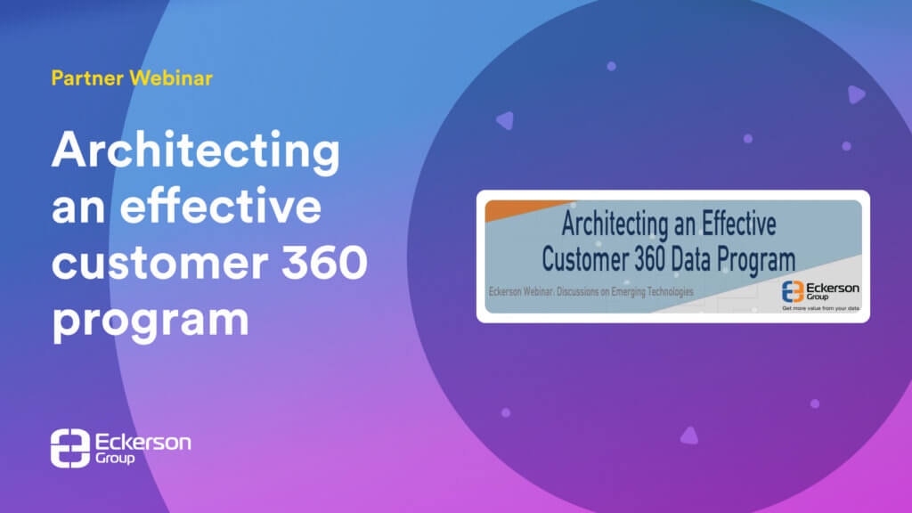 Architecting an effective Customer 360 data program