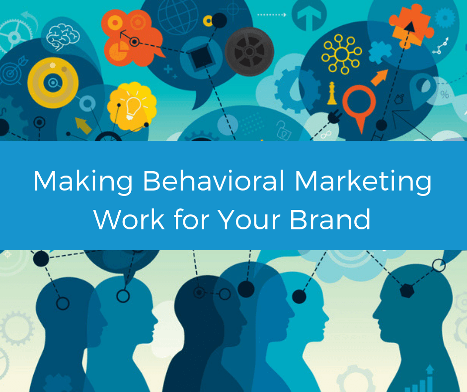 Making behavioral marketing work for your brand