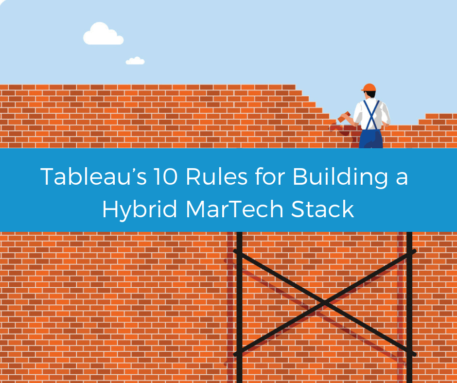 Tableau’s 10 rules for building a hybrid MarTech stack