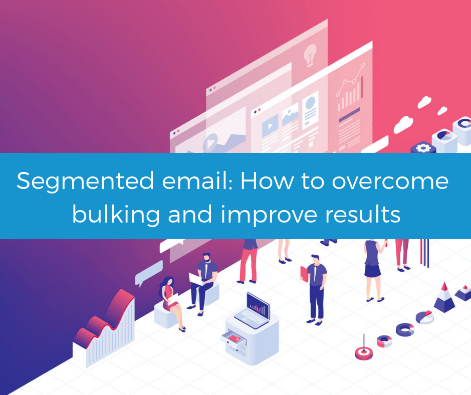 Segmented email: How to overcome bulking and improve results