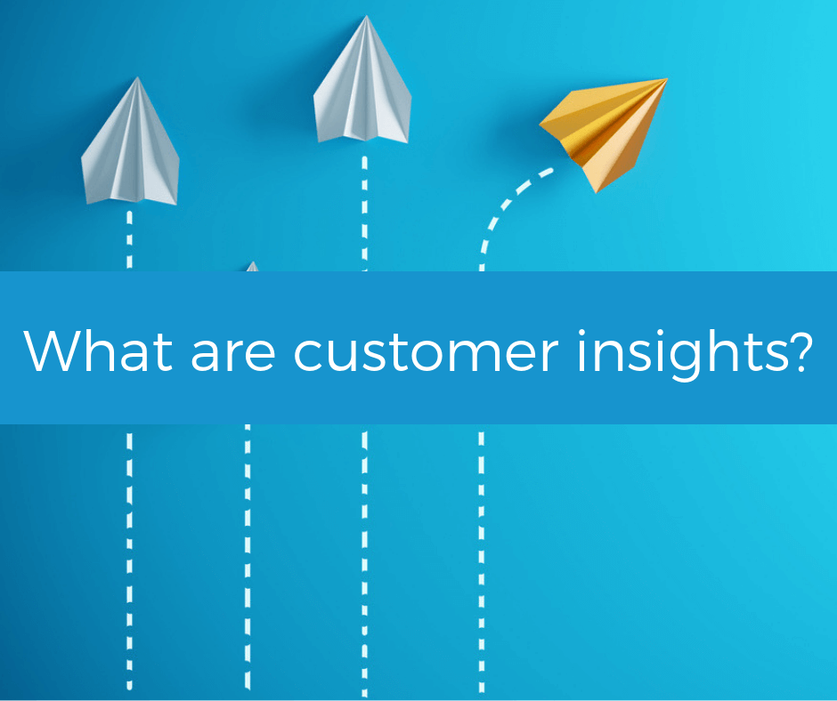 What are customer insights?